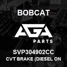 SVP304902CC Bobcat CVT BRAKE (DIESEL ONLY) | AGA Parts