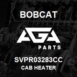 SVPR03283CC Bobcat CAB HEATER | AGA Parts