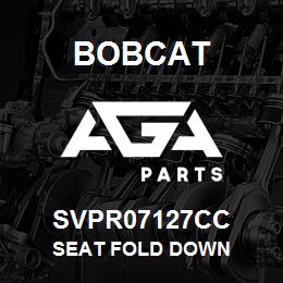 SVPR07127CC Bobcat SEAT FOLD DOWN | AGA Parts