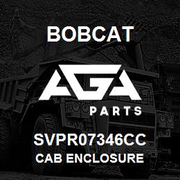 SVPR07346CC Bobcat CAB ENCLOSURE | AGA Parts