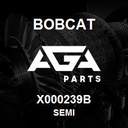 X000239B Bobcat SEMI | AGA Parts