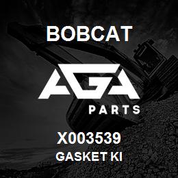 X003539 Bobcat GASKET KI | AGA Parts