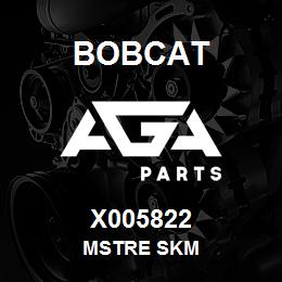 X005822 Bobcat MSTRE SKM | AGA Parts