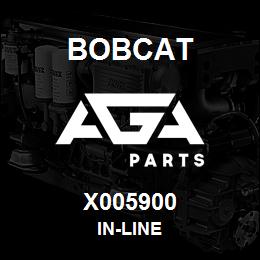 X005900 Bobcat IN-LINE | AGA Parts