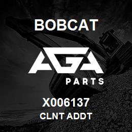 X006137 Bobcat CLNT ADDT | AGA Parts