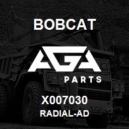 X007030 Bobcat RADIAL-AD | AGA Parts