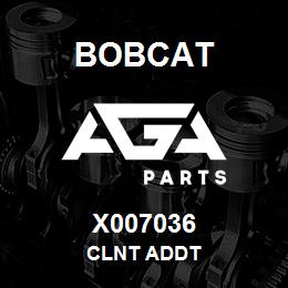 X007036 Bobcat CLNT ADDT | AGA Parts