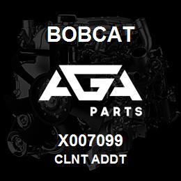 X007099 Bobcat CLNT ADDT | AGA Parts