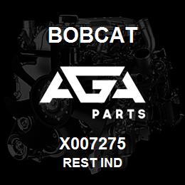 X007275 Bobcat REST IND | AGA Parts
