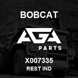 X007335 Bobcat REST IND | AGA Parts