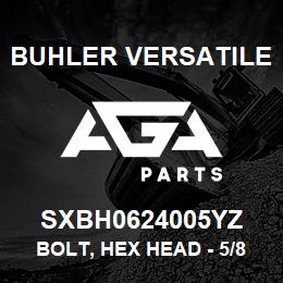 SXBH0624005YZ Buhler Versatile BOLT, HEX HEAD - 5/8" X 4" GR-5 | AGA Parts