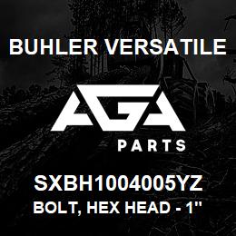 SXBH1004005YZ Buhler Versatile BOLT, HEX HEAD - 1" X 4" GR-5 | AGA Parts