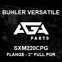 SXM220CPG Buhler Versatile FLANGE - 2" FULL PORT | AGA Parts