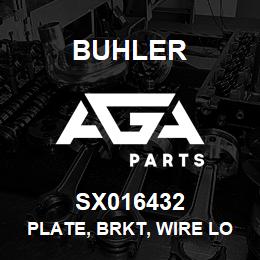 SX016432 Buhler PLATE, BRKT, WIRE LOOM SUPPORT | AGA Parts