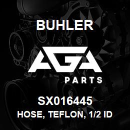 SX016445 Buhler HOSE, TEFLON, 1/2 ID | AGA Parts