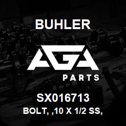 SX016713 Buhler Bolt, ,10 X 1/2 SS, Phil-Pan, Self-Tap | AGA Parts