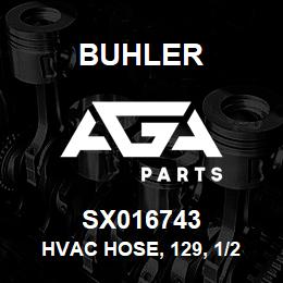 SX016743 Buhler Hvac Hose, 129, 1/2 w/ (2) M-90 | AGA Parts