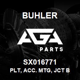 SX016771 Buhler Plt, Acc. Mtg, Jct Box | AGA Parts