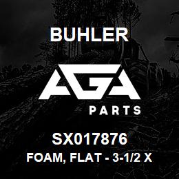 SX017876 Buhler Foam, Flat - 3-1/2 x 5 x 1 | AGA Parts