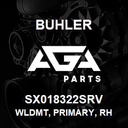 SX018322SRV Buhler Wldmt, Primary, Rh | AGA Parts