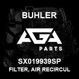 SX019939SP Buhler Filter, Air Recirculation - Cab | AGA Parts