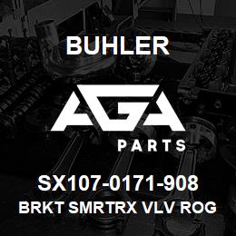 SX107-0171-908 Buhler Brkt Smrtrx Vlv Rog 84 Srs | AGA Parts