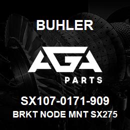 SX107-0171-909 Buhler Brkt Node Mnt Sx275 | AGA Parts