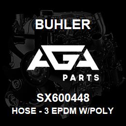 SX600448 Buhler Hose - 3 EPDM w/Polyhelix & Fabric | AGA Parts