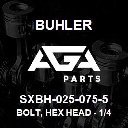 SXBH-025-075-5 Buhler Bolt, Hex Head - 1/4 x 3/4 Gr-5 | AGA Parts