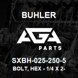 SXBH-025-250-5 Buhler Bolt, Hex - 1/4 x 2-1/2 Gr 5 | AGA Parts