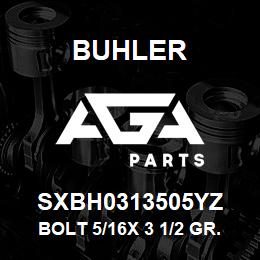 SXBH0313505YZ Buhler Bolt 5/16x 3 1/2 Gr.5 | AGA Parts