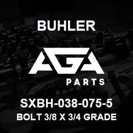 SXBH-038-075-5 Buhler Bolt 3/8 X 3/4 Grade 5 | AGA Parts