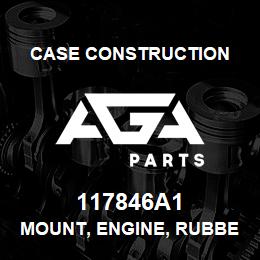 117846A1 Case Construction MOUNT, ENGINE, RUBBER | AGA Parts