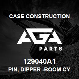 129040A1 Case Construction PIN, DIPPER -BOOM CYL | AGA Parts