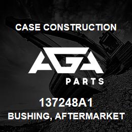 137248A1 Case Construction BUSHING, AFTERMARKET | AGA Parts