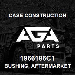 1966186C1 Case Construction BUSHING, AFTERMARKET | AGA Parts