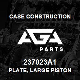 237023A1 Case Construction PLATE, LARGE PISTON | AGA Parts