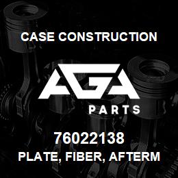 76022138 Case Construction PLATE, FIBER, AFTERMARKET | AGA Parts