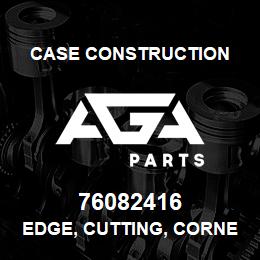 76082416 Case Construction EDGE, CUTTING, CORNER | AGA Parts