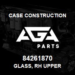 84261870 Case Construction GLASS, RH UPPER | AGA Parts