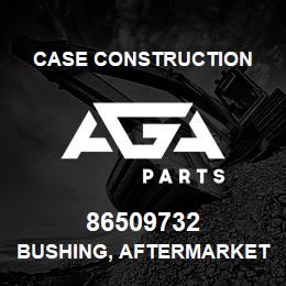 86509732 Case Construction BUSHING, AFTERMARKET | AGA Parts