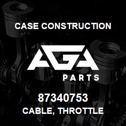 87340753 Case Construction CABLE, THROTTLE | AGA Parts