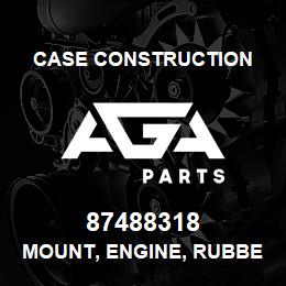 87488318 Case Construction MOUNT, ENGINE, RUBBER | AGA Parts