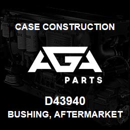 D43940 Case Construction BUSHING, AFTERMARKET | AGA Parts