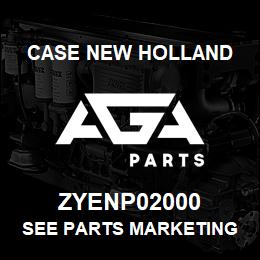 ZYENP02000 CNH Industrial SEE PARTS MARKETING | AGA Parts