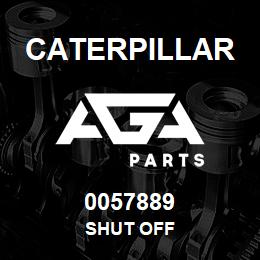 0057889 Caterpillar SHUT OFF | AGA Parts