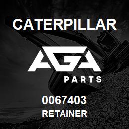0067403 Caterpillar RETAINER | AGA Parts