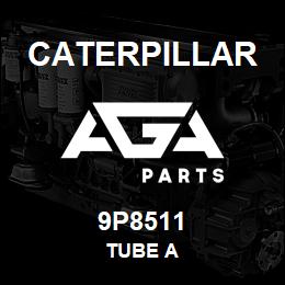 9P8511 Caterpillar TUBE A | AGA Parts