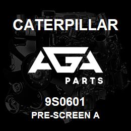 9S0601 Caterpillar PRE-SCREEN A | AGA Parts