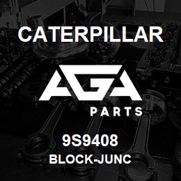 9S9408 Caterpillar BLOCK-JUNC | AGA Parts
